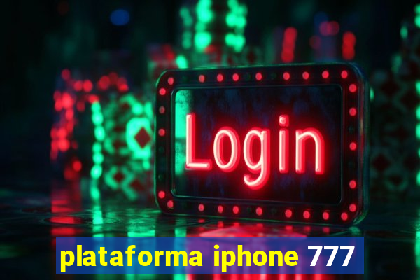 plataforma iphone 777